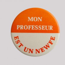 Badge Québécois "mon professeur est un newfe" années 70